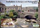 Yorkshire: In Recipes and Photographs, Baxter, Tess