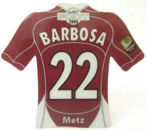 Magnet Football Just Foot 2008 Cédric Barbosa FC Metz - Foto 1 di 1