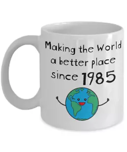 Making the World a Better Place Since 1985 Coffee Mug - 40th Birthday Gifts - Picture 1 of 2