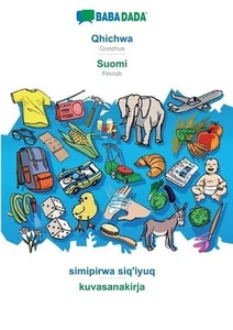 Qhichwa - Suomi, simipirwa siq'iyuq: BABADADA Quechua - Finnish, visual dictiona - Picture 1 of 1