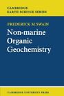 Non-Marine Organic Geochemistry (Cambridge Earth Science Series).by Swain New<|