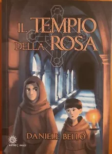 DANIELE BELLO - IL TEMPIO DELLA ROSA - ASTRO EDITORE - 2020 - Foto 1 di 5
