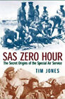 SAS Zero Hour : the Secret Origins of the Special Air Service Tim