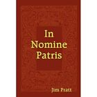 In Nomine Patris by Jim Pratt (Paperback, 2008) - Paperback NEW Jim Pratt 2008