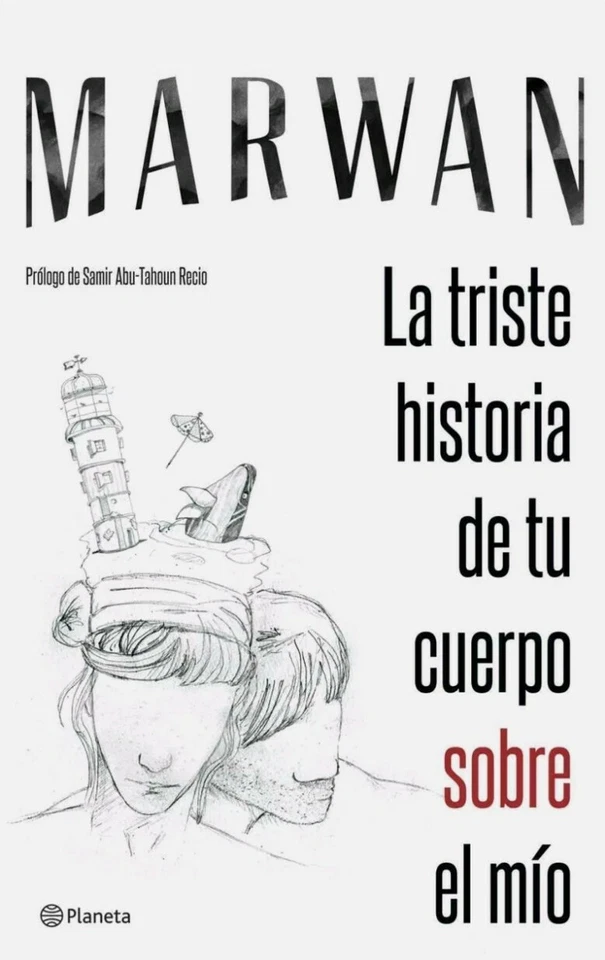 LA TRISTE HISTORIA DE TU CUERPO SOBRE EL MIO, POR: MARWAN ABU-TAHOUN RECIO - Image 1 of 1