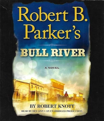 Robert B. Parker's Bull River by Robert Knott (2014, CD, Unabridged) - Image 1 of 2