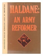 SPIERS, EDWARD MICHAEL (B. 1947-) Haldane : an army reformer / by Edward M. Spie