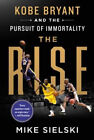 The Rise Kobe Bryant And The Pursuit Of Immortality  Kobe Bryan