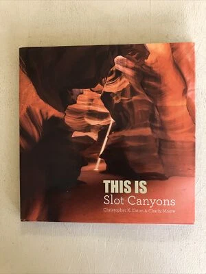 THIS IS SLOT CANYONS .CHRISTOPHER K. EATON & Charly Moore. signed. 2014.H/B - Image 1 of 4