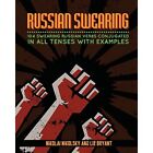 Russian Swearing: 104 Swearing Russian Verbs Conjugated - Paperback NEW Bryant,