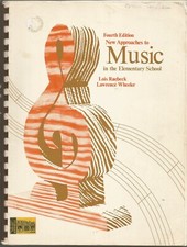 New Approaches to Music in the Elementary School Lois Raebeck/Lawrence Wheeler