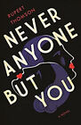 Never Anyone But You : A Novel Hardcover Rupert Thomson