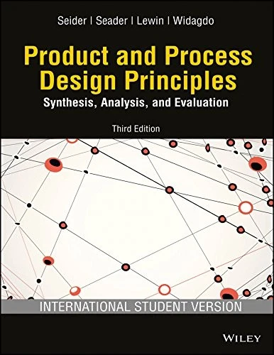 PRODUCT AND PROCESS DESIGN PRINCIPLES: SYNTHESIS, By Warren D Seider - Image 1 of 1