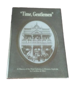 Time, Gentlemen: A History of the Hotel Industry in Western Australia Hardcover - Picture 1 of 5