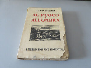 Al FUOCO a All' OMBRA - TITO CASINI - Libreria Fiorentina 1934