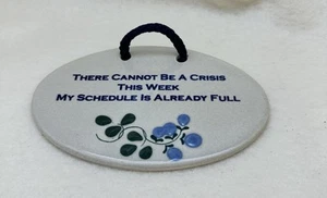 Mountaine Meadows Pottery Wall Plaque “There Can Not Be a Crisis This Week…” - Picture 1 of 2