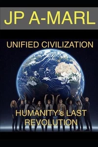 Unified Civilization: HUMANITY's LAST REVOLUTION by Jp A-Marl Paperback Book - Bild 1 von 1