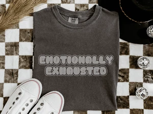 Emotionally Exhausted Graphic T-shirt, Sarcastic Shirt Funny Quote Birthday Gift - Picture 1 of 9