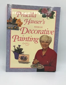 Priscilla Hauser's Book of Decorative Painting - Crafts Instruction Vintage 1997 - Picture 1 of 1