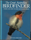 Great Australian Birdfinder - How & Where to Find Australian Birds ; by Morcombe