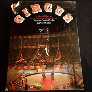 Circus - A World History - Rupert Croft-Cooke 7 Peter Cotes - Bild 1 von 18