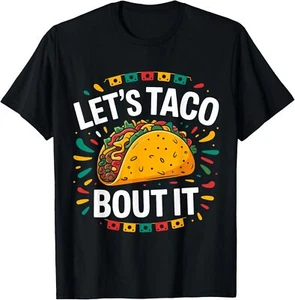 Let's Taco Bout It Funny Mexican Food Tacos Cinco De Mayo T-Shirt - Picture 1 of 4