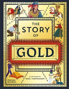 The Story of Gold: A Glittering History of the World by Meel Tamphanon Hardcover - Picture 1 of 1