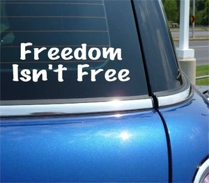 FREEDOM ISN'T FREE DECAL STICKER FUNNY AMERICA UNITED STATES PATRIOT CAR TRUCK - Picture 1 of 6