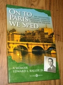 On to Paris We Sped, Memoir, by Edward Kallop, 2010, 1st, Illustrated - Picture 1 of 1