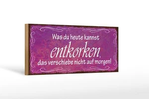 Holzschild Spruch 27x10 cm was du heute kannst entkorken Deko Schild wooden sign - Picture 1 of 5