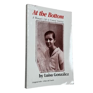 AT THE BOTTOM: A WOMAN'S LIFE IN CENTRAL AMERICA By Luisa Gonzalez 1994 pB - Picture 1 of 9
