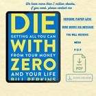 Die With Zero: Getting All You Can from Your by  Bill Perkins