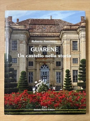 Guarene un Castello Nella Storia Roberto Antonetto Daniela Piazza Editore Italy - Image 1 of 4