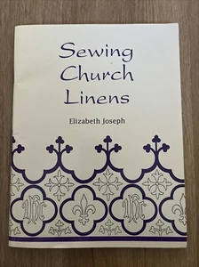 SEWING CHURCH LINENS: CONVENT HEMMING AND SIMPLE By Elizabeth Joseph - Picture 1 of 2