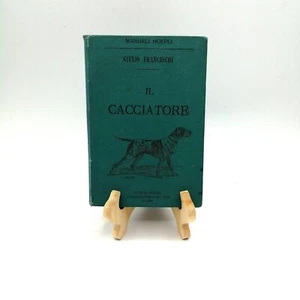 "IL CACCIATORE" Giulio Franceschi, Manuale Hoepli 1893 - 1°edizione - Picture 1 of 10