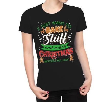 1Tee Womens I Just Want to Bake and Watch Christmas Movies T-Shirt