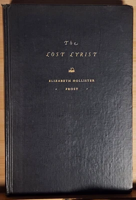 The Lost Lyrist - Elizabeth Hollister Frost Hardcover Book First Edition 1928 - Image 1 of 4