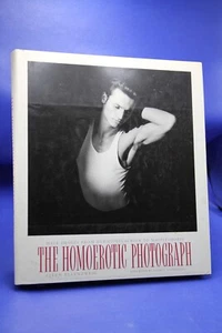 THE HOMOEROTIC PHOTOGRAPH By Allen Ellenzweig-Delacroix To Mapplethorpe - Foto 1 di 5