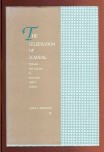 THE CELEBRATION OF SCANDAL Victorian Urban Fiction Carol Bernstein 1991 HB/DG - Imagen 1 de 2