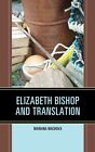 Elizabeth Bishop And Translation, Hardcover By Machova, Mariana, Brand New, F...