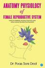 Anatomy Physiology Of Female Reproductive System By Dr Pooja Soni Deol Paperback