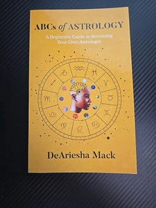 The ABCs of Astrology by DeAriesha Mack Beginner Guide, 216 Pages, Like New - Picture 1 of 9