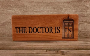 Dr Who Tardis Wood Sign Plaque laser engraved THE DOCTOR IS IN sci fi TV - Picture 1 of 6