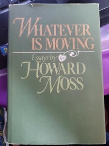 MOSS, Howard. WHATEVER IS MOVING: Essays. Review Copy, 1981. - Picture 1 of 1