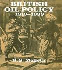 British Oil Policy 1919-1939, McBeth, B S, Very Good