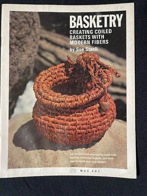BASKETRY CREATING COILED BASKETS WITH MODERN FIBERS SUE STANLI 1976 - Image 1 of 4