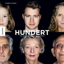Hundert: Die Schönheit jeden Lebensalters Menschen von 1 bis 100 im Porträ ...