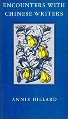 Encounters with Chinese Writers Paperback Annie Dillard - Image 1 of 2