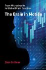 The Brain In Motion From Microcircuits To Global Brain Function By Grillner Md
