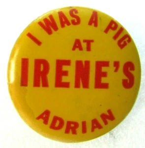 Botón Pinback de celuloide de la década de 1930 ERA UN CERDO EN IRENE'S Adrian Michigan - Imagen 1 de 2